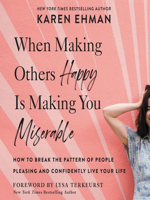 Title details for When Making Others Happy Is Making You Miserable by Karen Ehman - Wait list